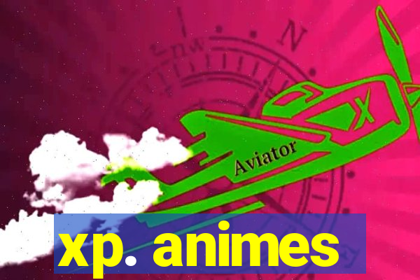 xp. animes