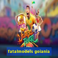 fatalmodels goiania