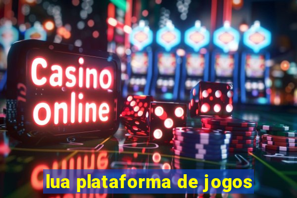 lua plataforma de jogos