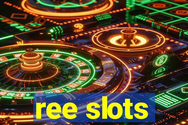 ree slots