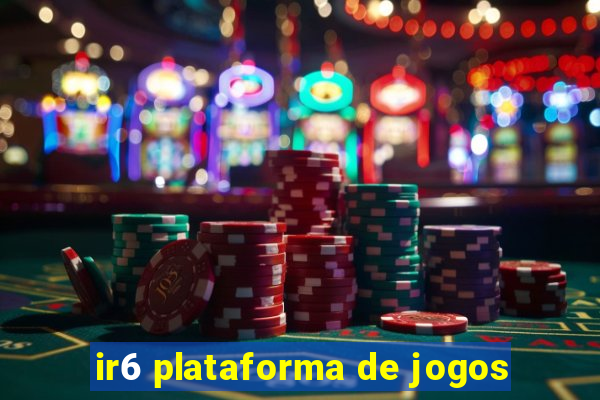 ir6 plataforma de jogos