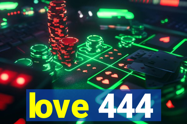 love 444