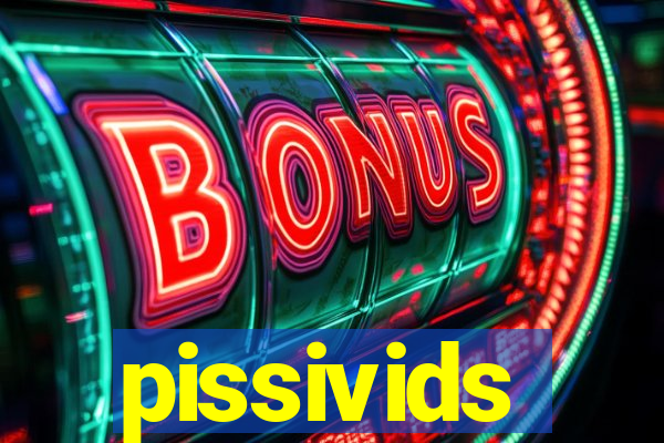 pissivids