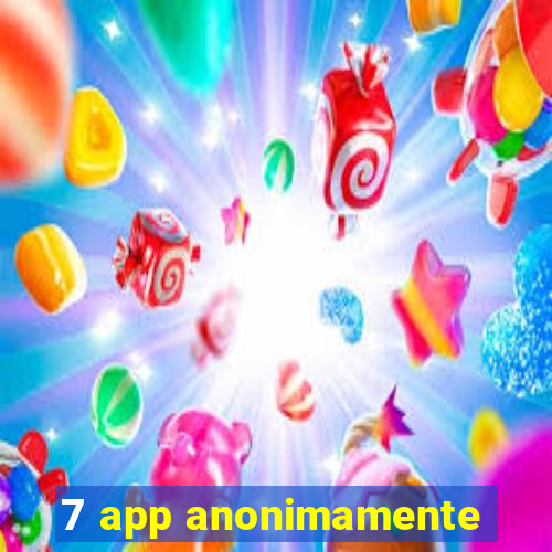 7 app anonimamente