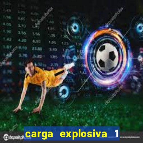 carga explosiva 1 filme completo dublado topflix