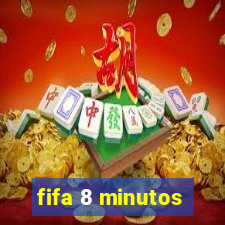 fifa 8 minutos