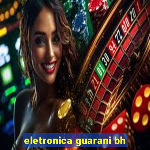 eletronica guarani bh