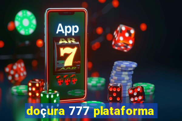 doçura 777 plataforma