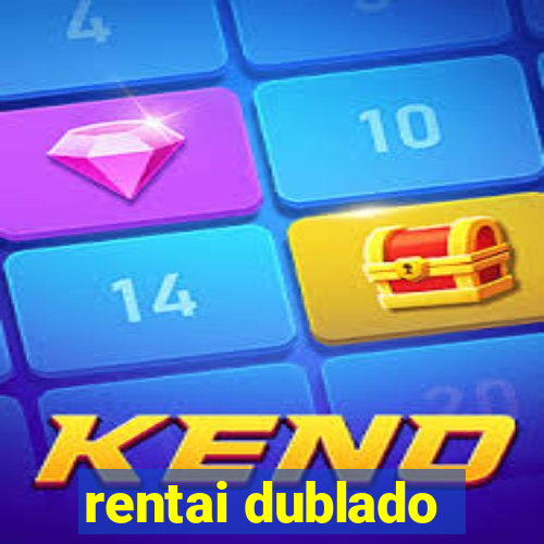 rentai dublado