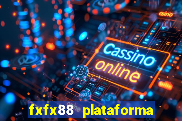 fxfx88 plataforma de jogos