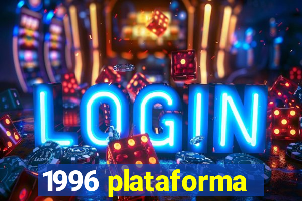 1996 plataforma