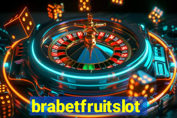 brabetfruitslot