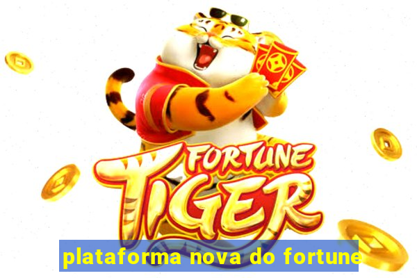 plataforma nova do fortune