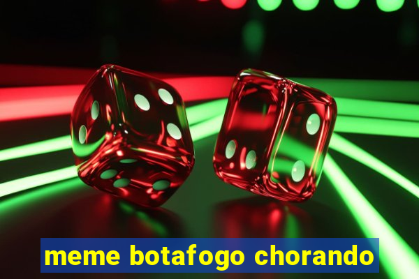 meme botafogo chorando