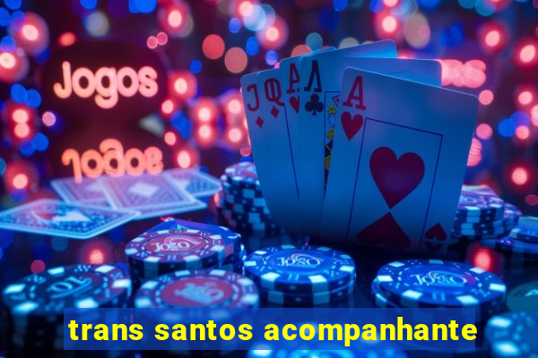 trans santos acompanhante