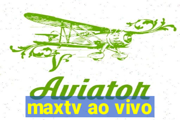 maxtv ao vivo