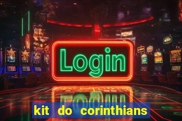 kit do corinthians dls 22