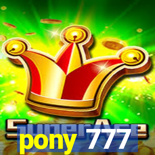 pony 777