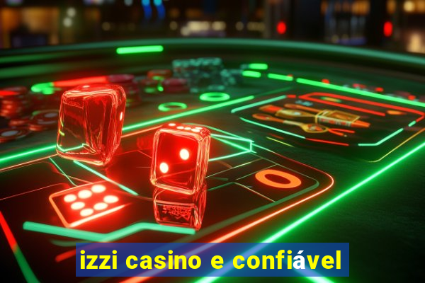 izzi casino e confiável