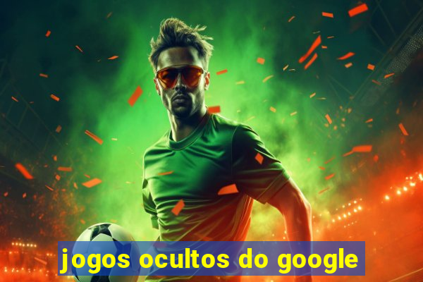 jogos ocultos do google