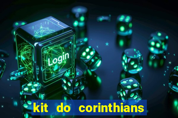 kit do corinthians dls 2021