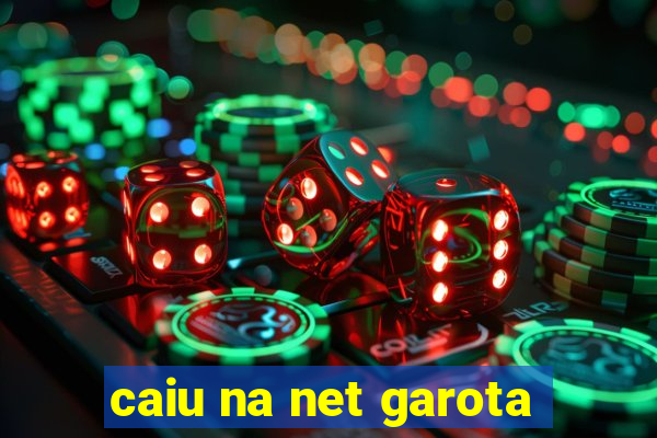 caiu na net garota