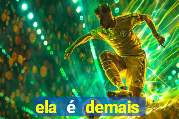 ela é demais filme completo dublado