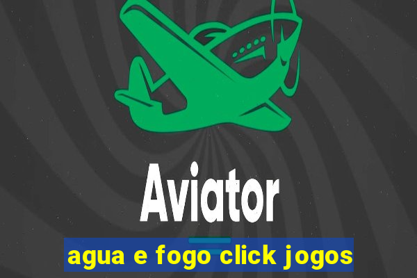 agua e fogo click jogos