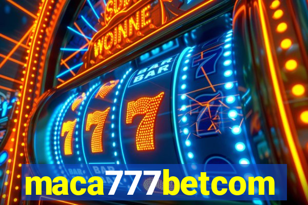 maca777betcom