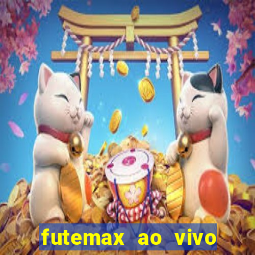 futemax ao vivo futebol ao vivo