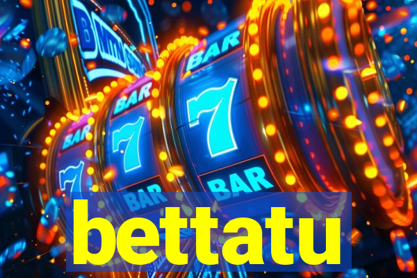 bettatu