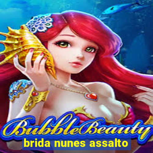 brida nunes assalto