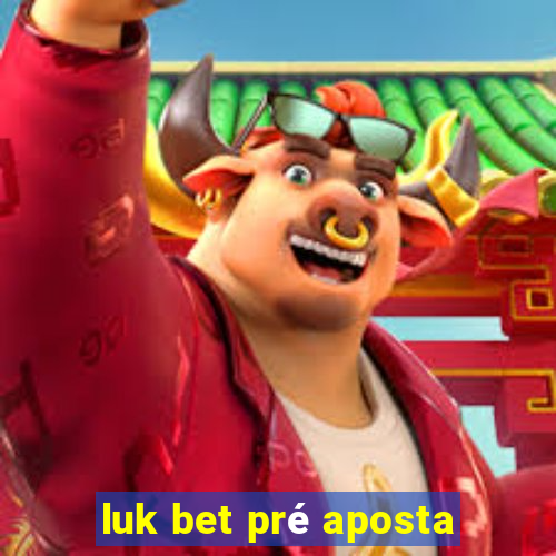 luk bet pré aposta