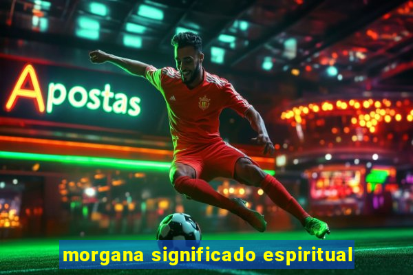 morgana significado espiritual