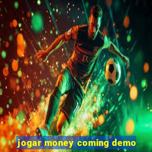 jogar money coming demo