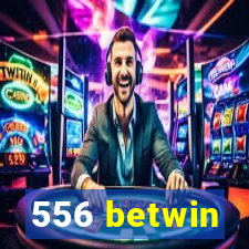 556 betwin