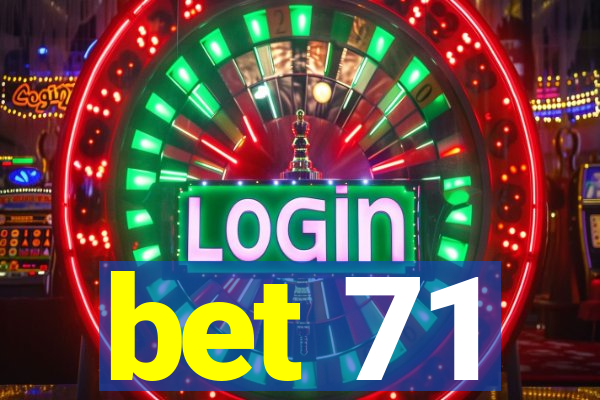 bet 71