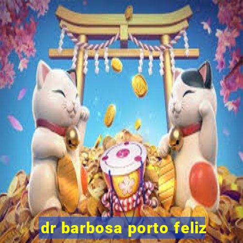 dr barbosa porto feliz