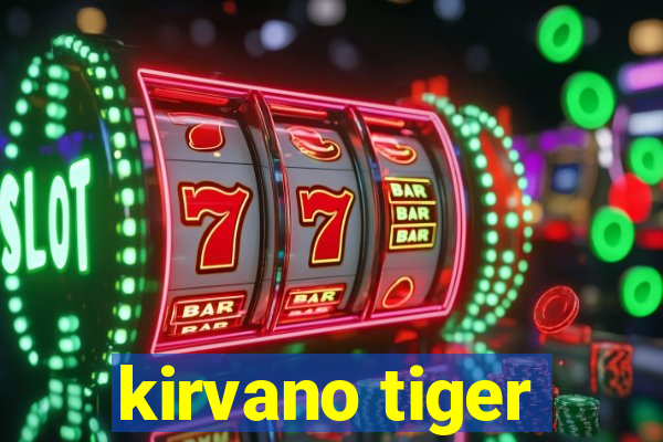 kirvano tiger