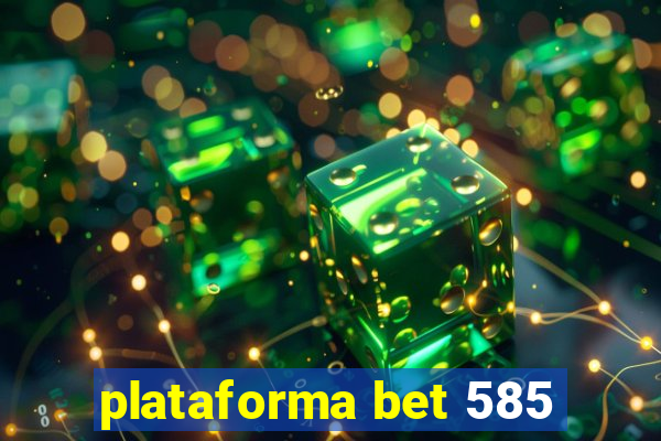 plataforma bet 585