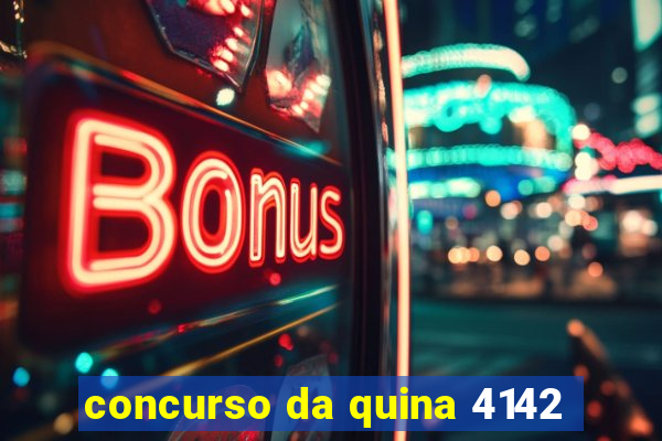 concurso da quina 4142