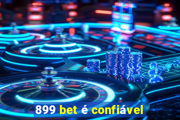 899 bet é confiável