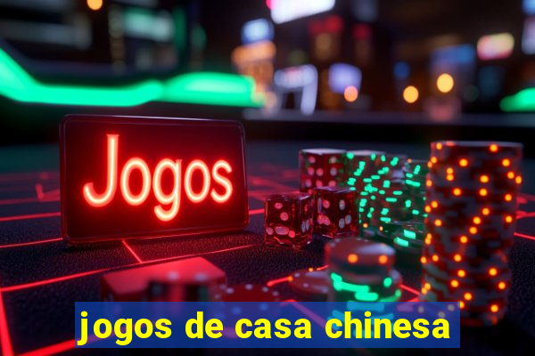 jogos de casa chinesa