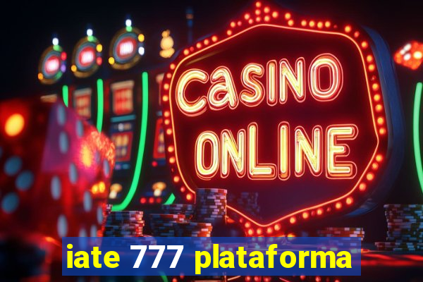 iate 777 plataforma