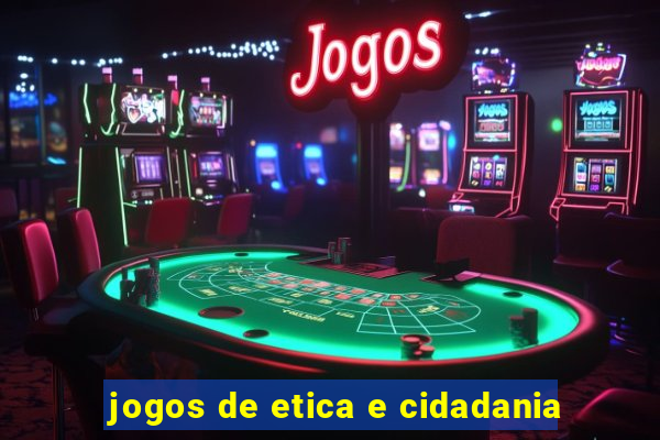 jogos de etica e cidadania