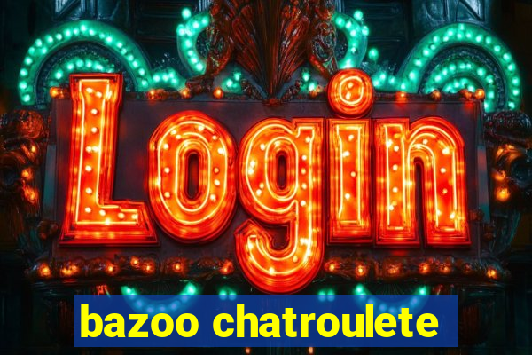 bazoo chatroulete