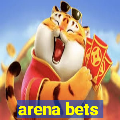 arena bets