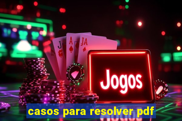 casos para resolver pdf