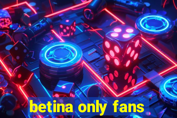 betina only fans