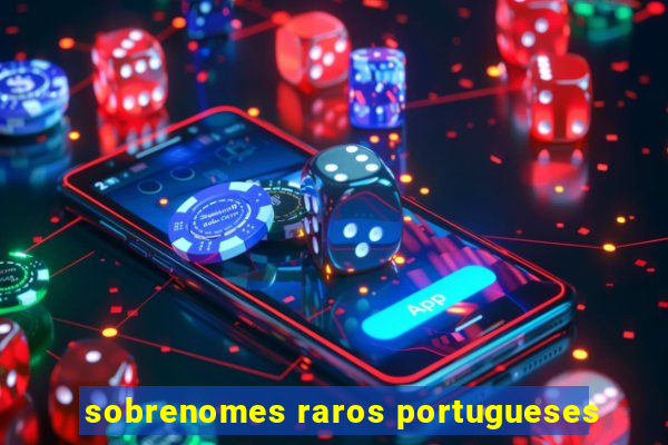 sobrenomes raros portugueses